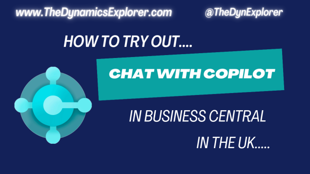 Dynamics 365 Business Central – How to try out the new Chat with Copliot functionality in the UK