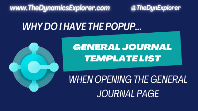 Dynamics 365 Business Central – Why do I have the popup “General Journal Template List” when opening the General Journal page